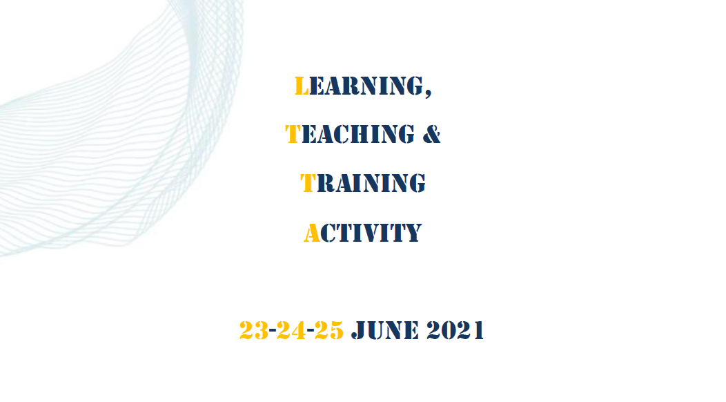 Learning, Teaching, Training Activity 23-25 June 2021